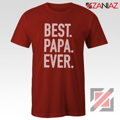 Cheap Best Papa Ever Mens T Shirt Husband Gift Funny T-shirt Red