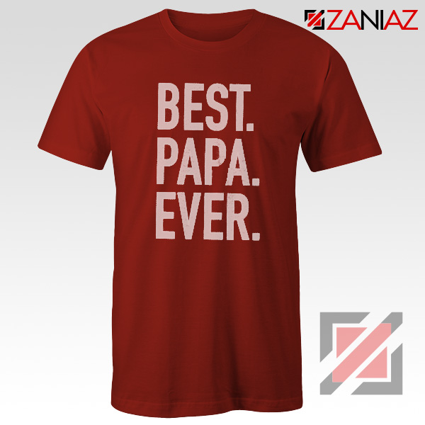 Cheap Best Papa Ever Mens T Shirt Husband Gift Funny T-shirt Red