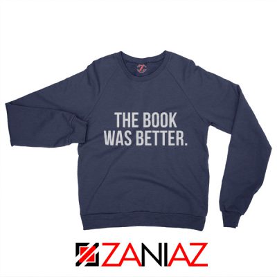 Cheap Funny Gift Sweatshirt The Book Was Better Slogan Sweatshirt Navy Blue