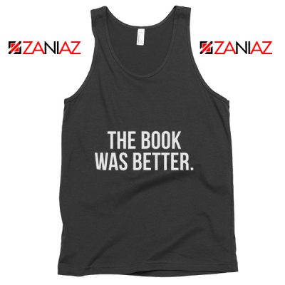 Funny Gift Tank Top The Book Was Better Slogan Tank Top Black