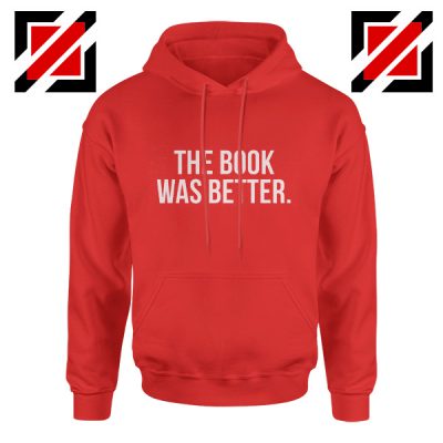 Cheap The Book Was Better Hoodie Funny Slogan Gift for Book Lover Red