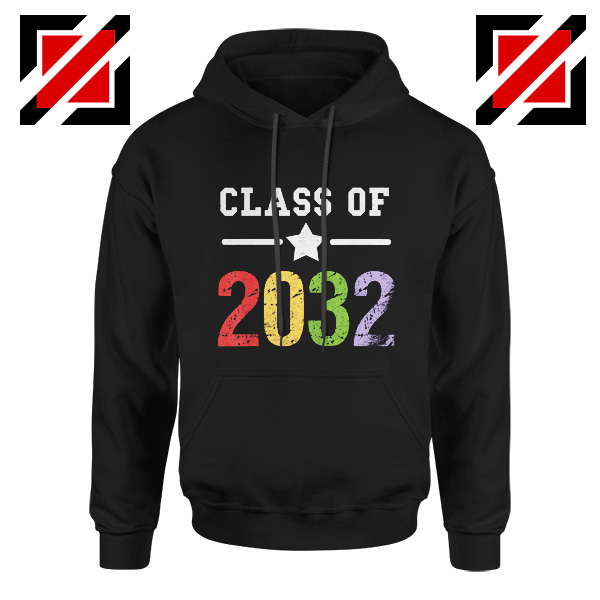 Class Of 2032 Hoodie First Day Of School Hoodie Graduate Gifts Black