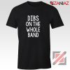 Dibs On The Whole Band Shirt Backstreet Boy Tshirt Size S-3XL Navy