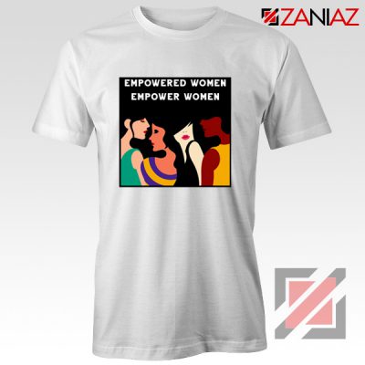 Empowerment Tshirt Empower Women Best Shirt Size S-3XL White