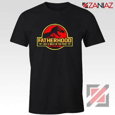 Fatherhood Like A Walk In The Park T-shirt Happy Father's Day Black
