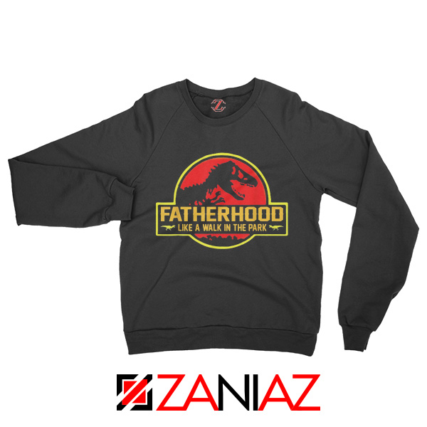 Fatherhood Like A Walk in The Park Apparel Sweatshirt