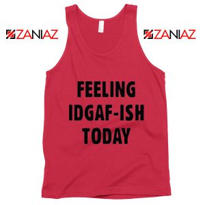 Feeling IDGAF Today Red Tank Top