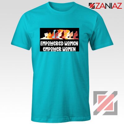Feminist Shirt Empowered Women T-Shirt Size S-3XL Light Blue