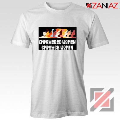 Feminist Shirt Empowered Women T-Shirt Size S-3XL White
