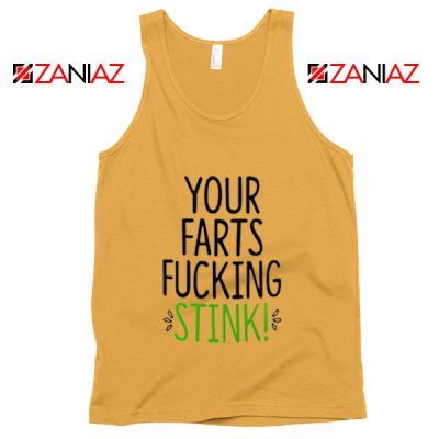 Funny Birthday Gifts Tank Top Your Farts Fucking Stink Tank Top Sunshine