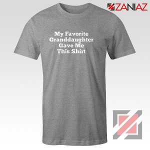 Granddaughter Shirt Funny Grandma Best Shirt Size S-3XL Grey