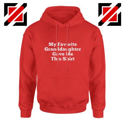Grandpa Gift Hoodie Granddaughter Cheap Hoodie Size S-2XL Red