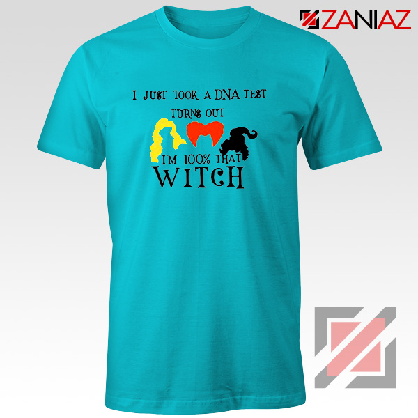 Halloween Shirt I just Took a DNA Test Turns Out I'm 100% That Witch Light Blue