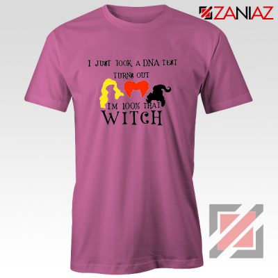 Halloween Shirt I just Took a DNA Test Turns Out I'm 100% That Witch Pink