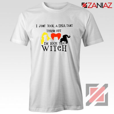 Halloween Shirt I just Took a DNA Test Turns Out I'm 100% That Witch White