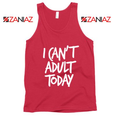 I Can't Adult Today Tank Top Funny Women's Tank Top Gift for Her Red