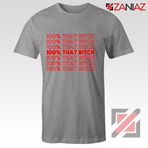 I'm 100% That Bitch Shirt Lizzo Sport Grey