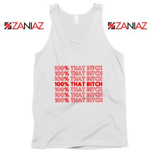I'm 100% That Bitch Tank Top