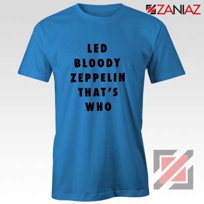 Led Bloody Zeppelin Cheap Tee English Rock Band Musician Shirt Blue