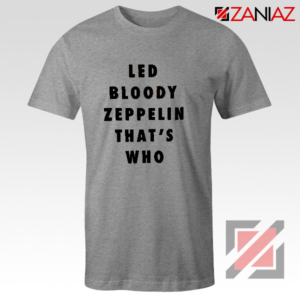 Led Bloody Zeppelin Cheap Tee English Rock Band Musician Shirt Grey