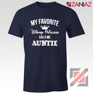 My favourite Disney Princess Calls Me Auntie Disney Shirt Navy