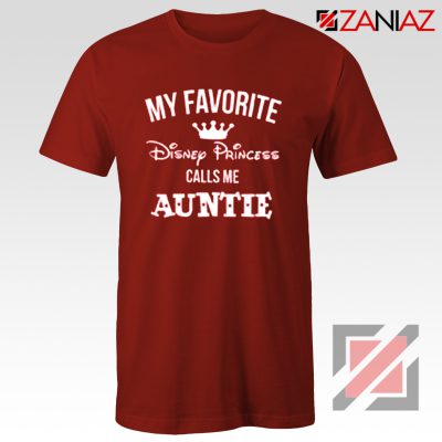 My favourite Disney Princess Calls Me Auntie Disney Shirt Red