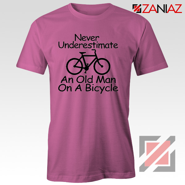 Never Underestimate An Old Man On A Bicycle T-Shirt Men's Birthday Gifts Pink