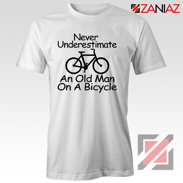 Never Underestimate An Old Man On A Bicycle T-Shirt Men's Birthday Gifts White