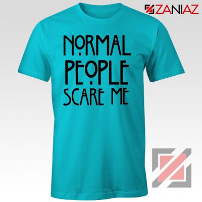 Normal People Scare Me Film T-Shirt Cheap Women's Men's Light Blue