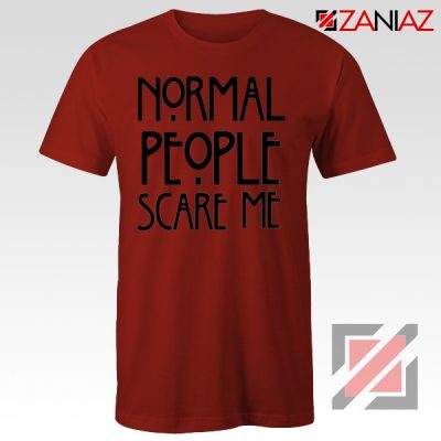 Normal People Scare Me Film T-Shirt Cheap Women's Men's Red