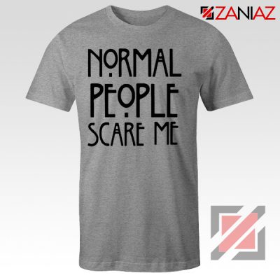 Normal People Scare Me Film T-Shirt Cheap Women's Men's Sport Grey