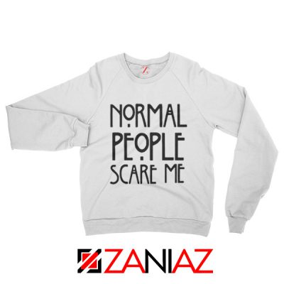 People Scare Me Sweatshirt Horror Story Funny Sweater Cheap Unisex White