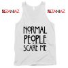 People Scare Me Tank Top Horror Story Funny Tank Top Cheap Unisex White