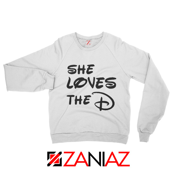 She Loves The D Sweatshirt Funny Men's Women's Sweater With Sayings White