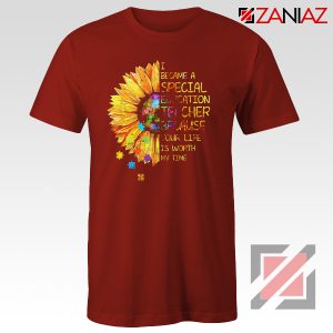 Shirt I Became A Teacher Because Your Life Is Worth My Time Tee Red