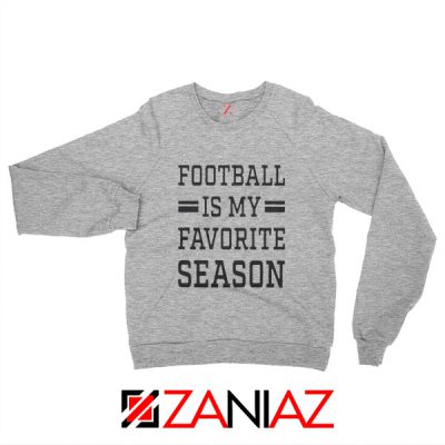 Women's Football Sweatshirt Football is my Favorite Season Sweatshirt Sport Grey