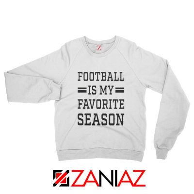 Women's Football Sweatshirt Football is my Favorite Season Sweatshirt White