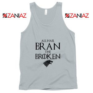 All Hail Bran The Broken Tank Top Game Of Thrones Tank Top Silver