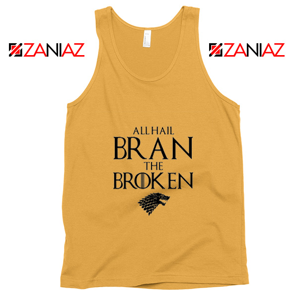 All Hail Bran The Broken Tank Top Game Of Thrones Tank Top Sunshine