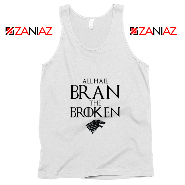 All Hail Bran The Broken Game Of Thrones Tank Top
