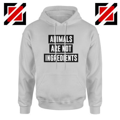 Animals Are Not Ingredients Hoodie Animal Lovers Hoodie Size S-2XL Sport Grey