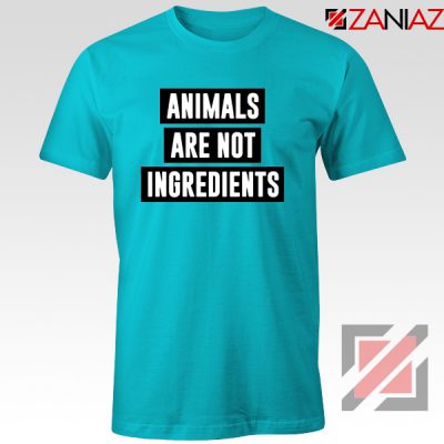 Animals Are Not Ingredients T-Shirt Animal Lovers T-Shirt Size S-3XL Light Blue
