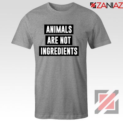 Animals Are Not Ingredients T-Shirt Animal Lovers T-Shirt Size S-3XL Sport Grey