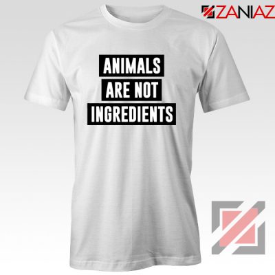 Animals Are Not Ingredients T-Shirt Animal Lovers T-Shirt Size S-3XL White