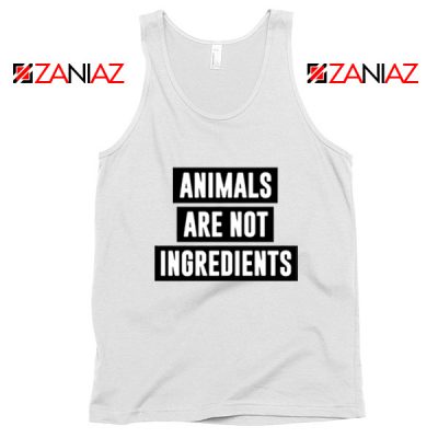 Animals Are Not Ingredients Tank Top Animal Lovers Tank Top White