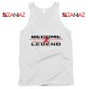 Become A Legend Tank Top Marvel Avengers Endgame Tank Top White