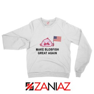 Make Blobfish Great Sweatshirt