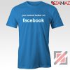 Buy Relaxed T-shirts Cheapest Funny Quote Shirts Size S-3XL Blue