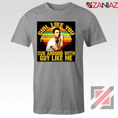 Girl Like You Maroon 5 Adam Adam Levine T-Shirt Size S-3XL Sport Grey