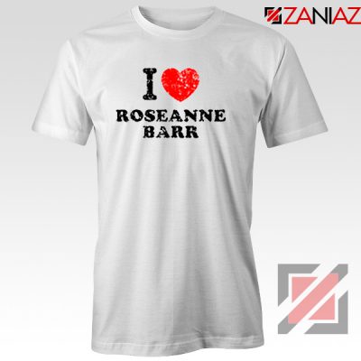 I Love Roseanne Barr Tee Shirt Television Sitcom Roseanne Tshirt White